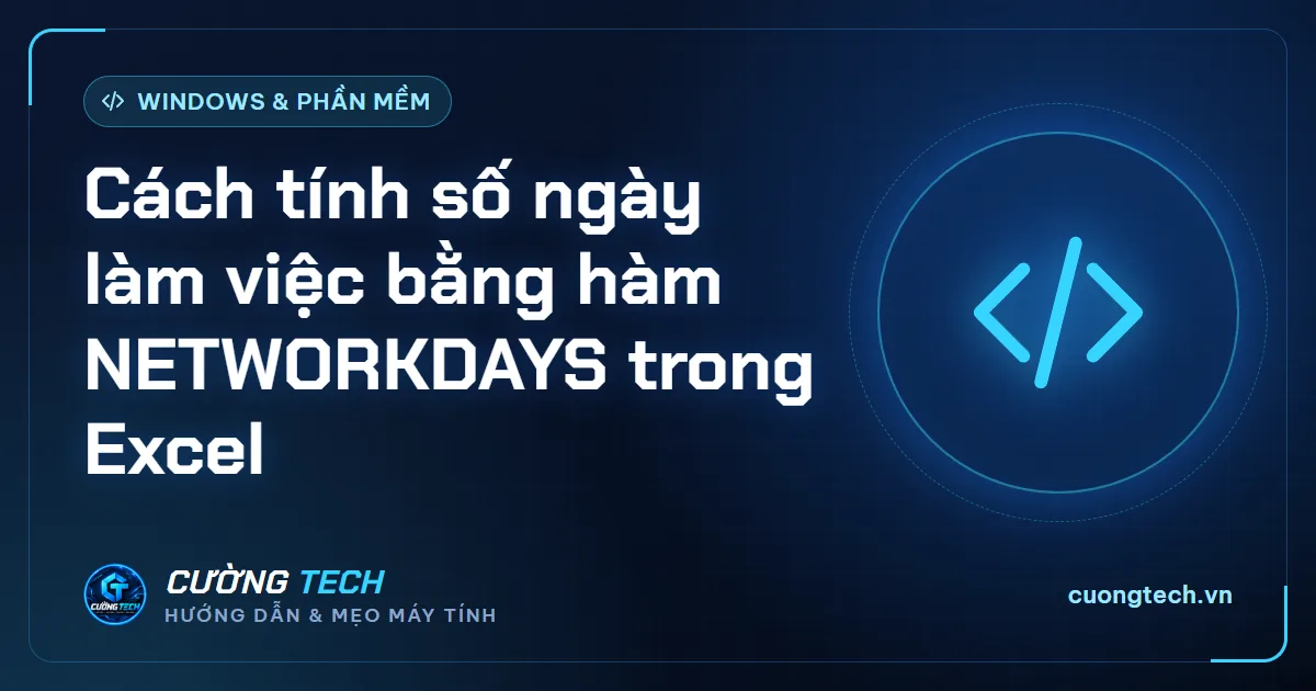 Cách tính số ngày làm việc bằng hàm NETWORKDAYS trong Excel
