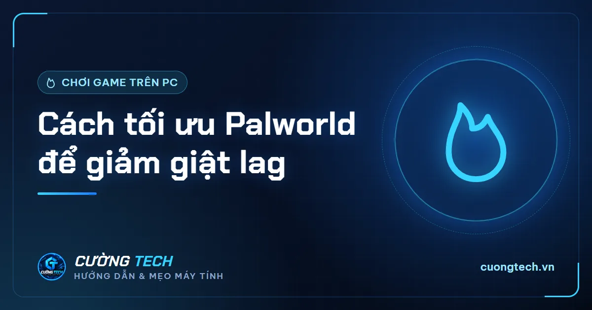 Cách tối ưu Palworld để giảm giật lag
