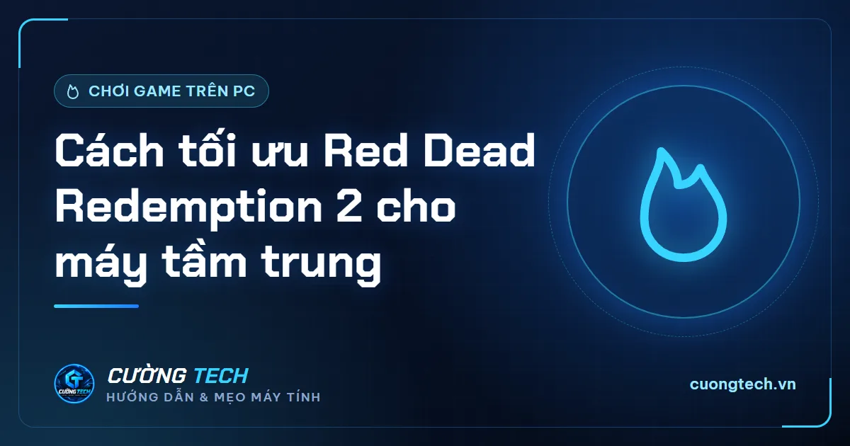 Cách tối ưu Red Dead Redemption 2 cho máy tầm trung
