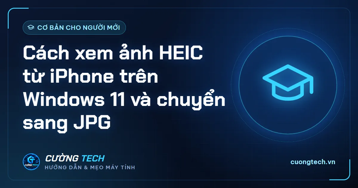 Cách xem ảnh HEIC từ iPhone trên Windows 11 và chuyển sang JPG
