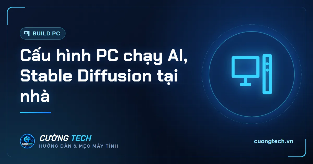 Cấu hình PC chạy AI, Stable Diffusion tại nhà