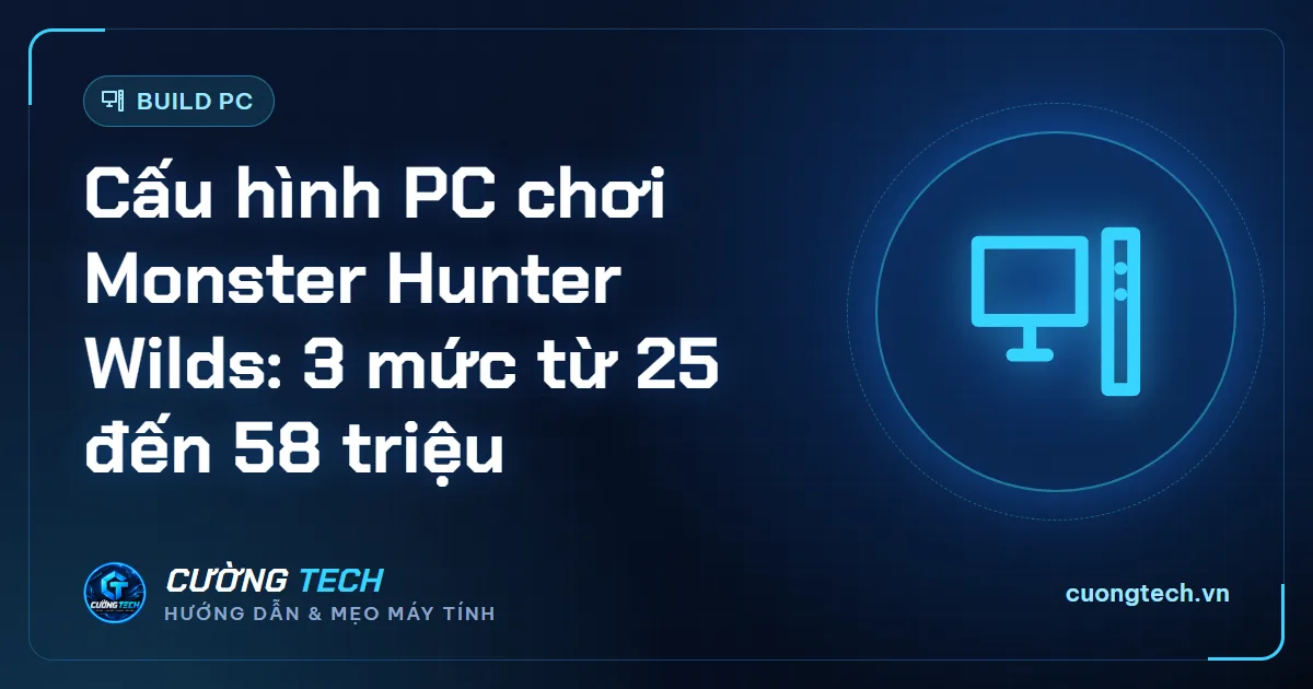 Cấu hình PC chơi Monster Hunter Wilds: 3 mức từ 25 đến 58 triệu