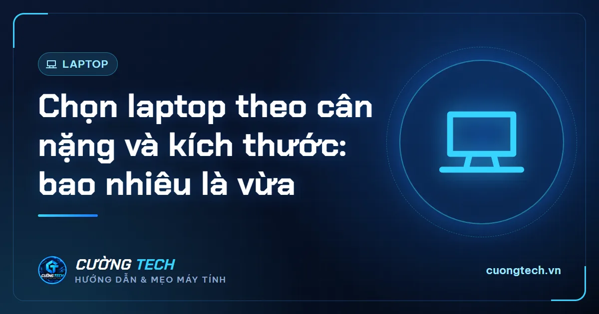 Chọn laptop theo cân nặng và kích thước: bao nhiêu là vừa