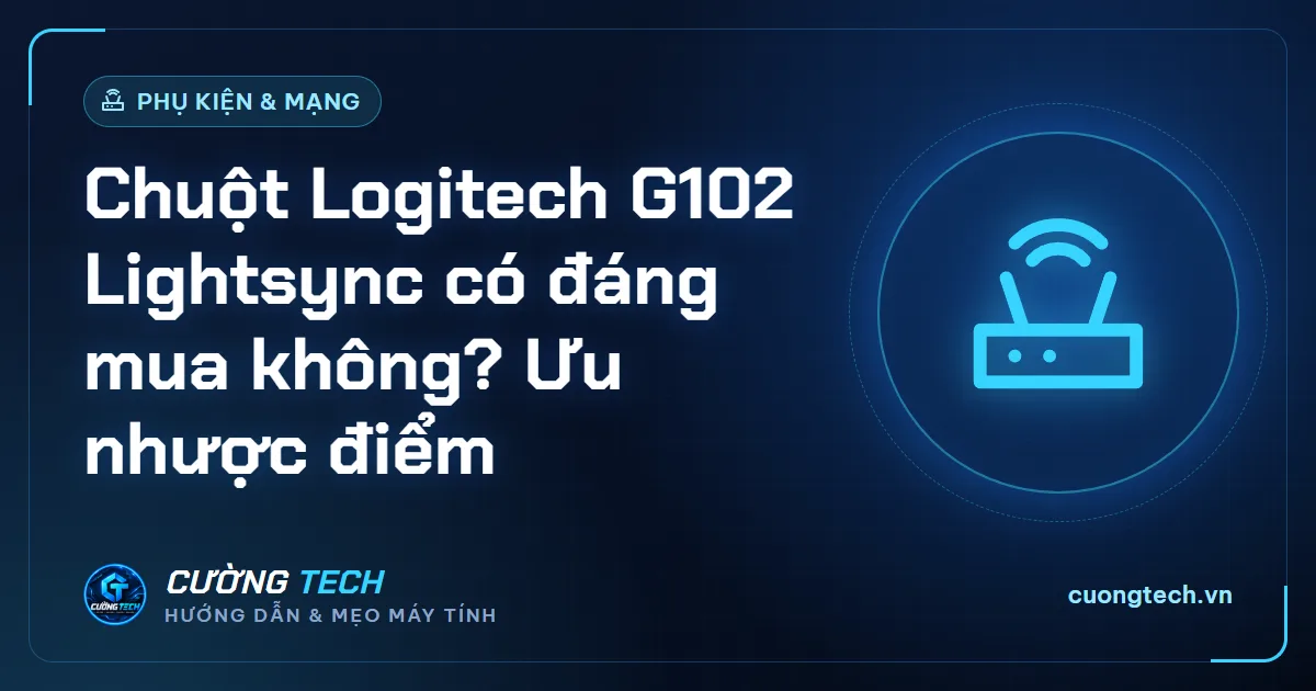 Chuột Logitech G102 Lightsync có đáng mua không? Ưu nhược điểm