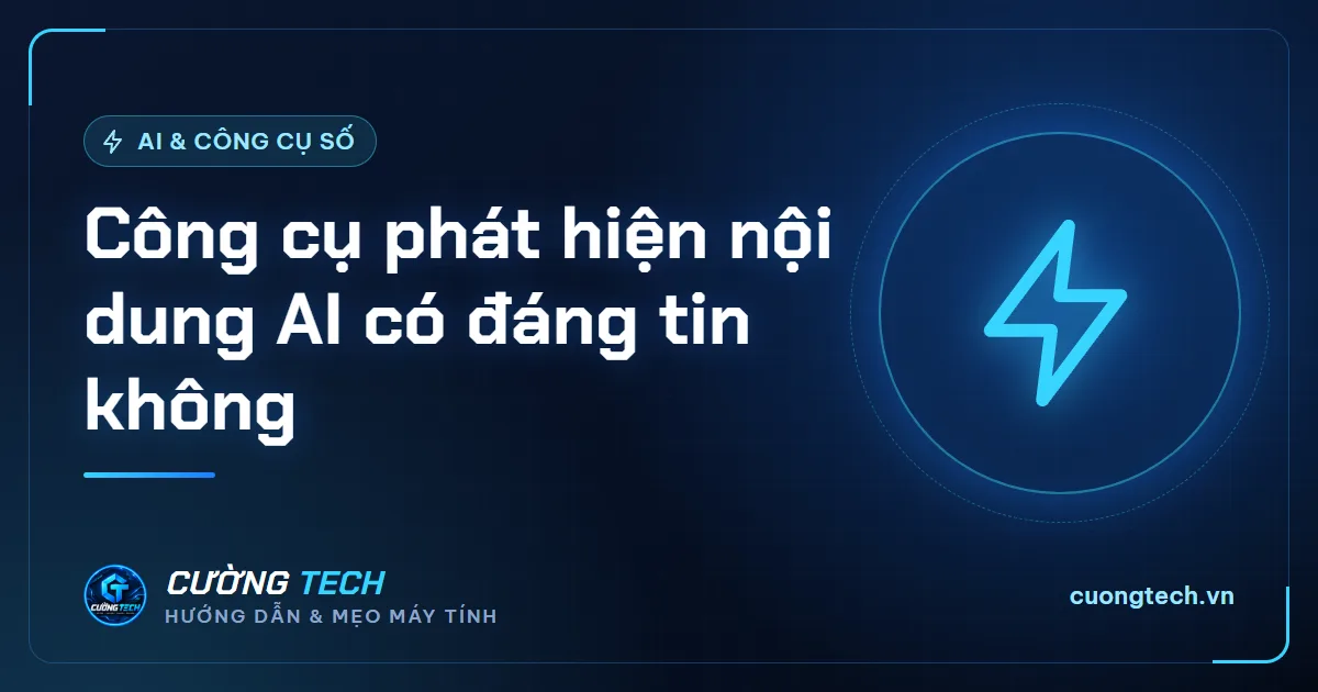 Công cụ phát hiện nội dung AI có đáng tin không