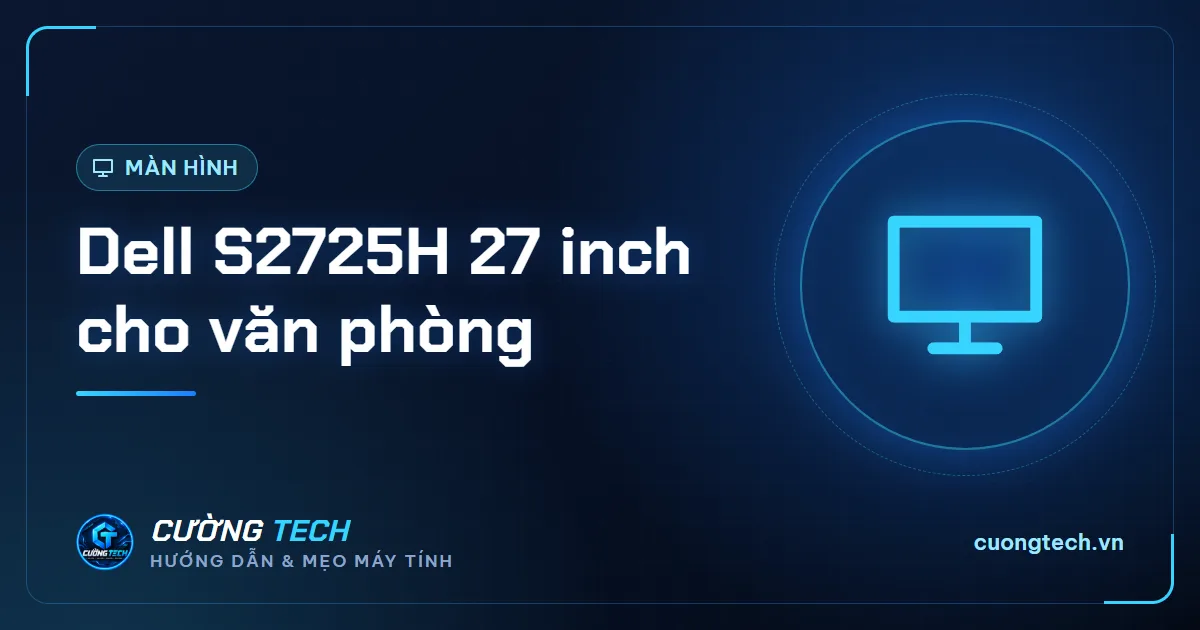 Dell S2725H 27 inch cho văn phòng