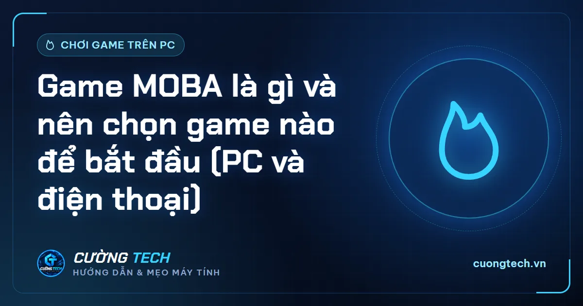 Game MOBA là gì và nên chọn game nào để bắt đầu (PC và điện thoại)