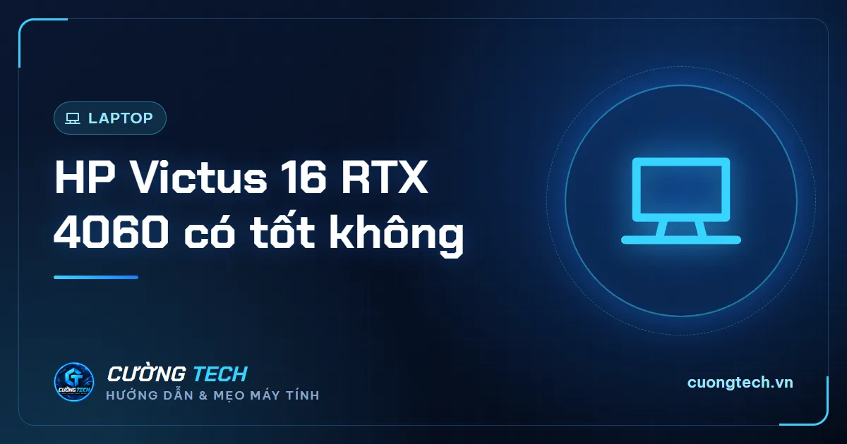 HP Victus 16 RTX 4060 có tốt không