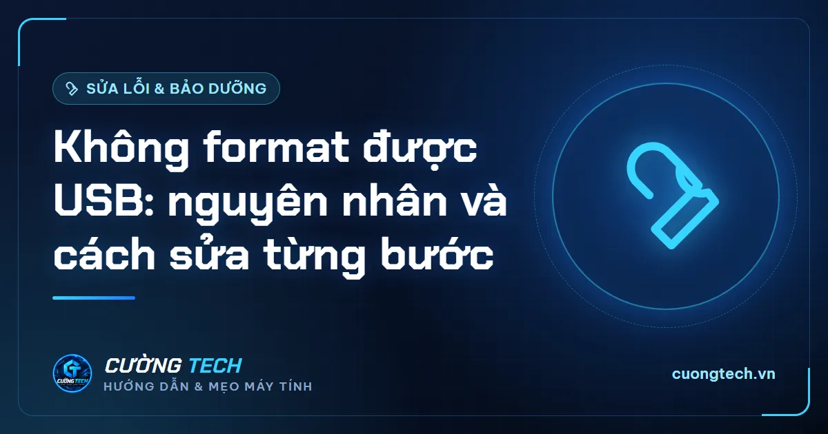Không format được USB: nguyên nhân và cách sửa từng bước