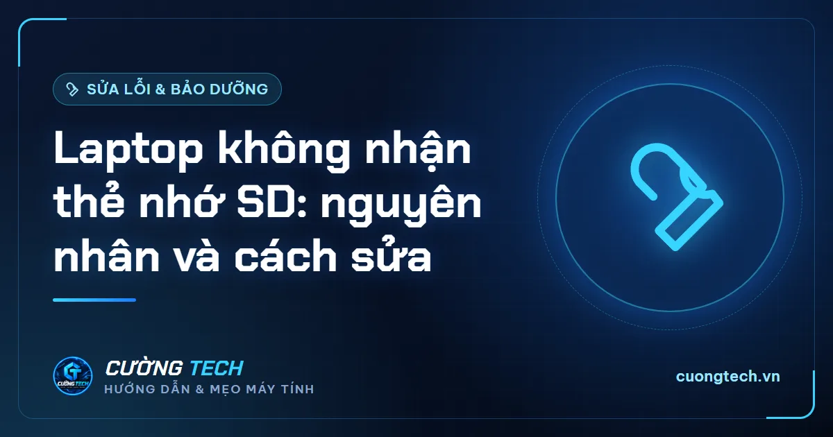 Laptop không nhận thẻ nhớ SD: nguyên nhân và cách sửa