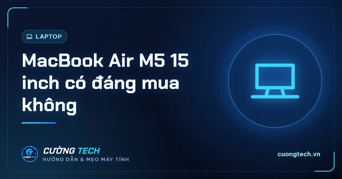 MacBook Air M5 15 inch có đáng mua không