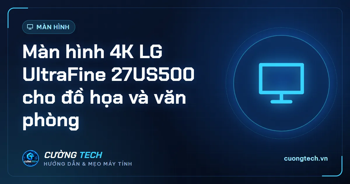 Màn hình 4K LG UltraFine 27US500 cho đồ họa và văn phòng