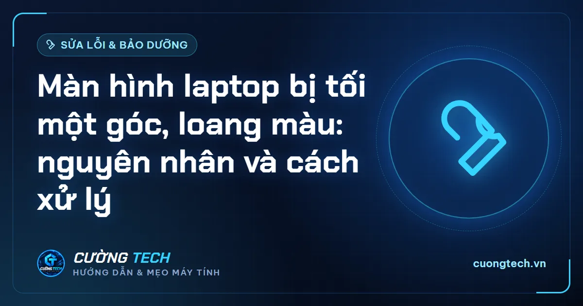 Màn hình laptop bị tối một góc, loang màu: nguyên nhân và cách xử lý