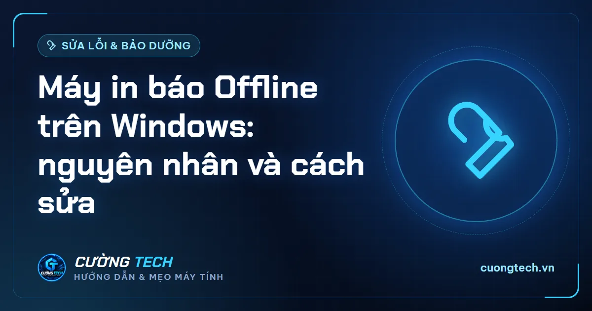 Máy in báo Offline trên Windows: nguyên nhân và cách sửa