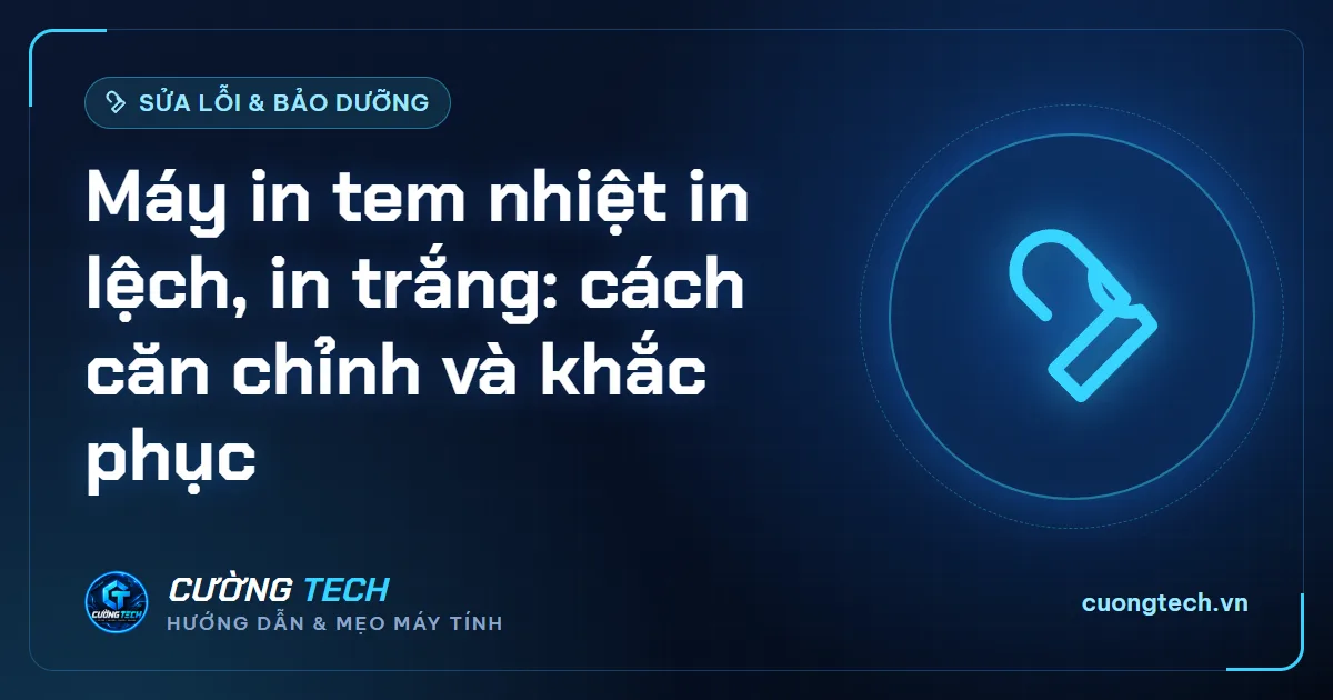 Máy in tem nhiệt in lệch, in trắng: cách căn chỉnh và khắc phục