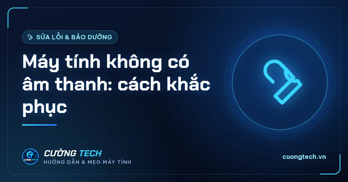 Máy tính không có âm thanh: cách khắc phục