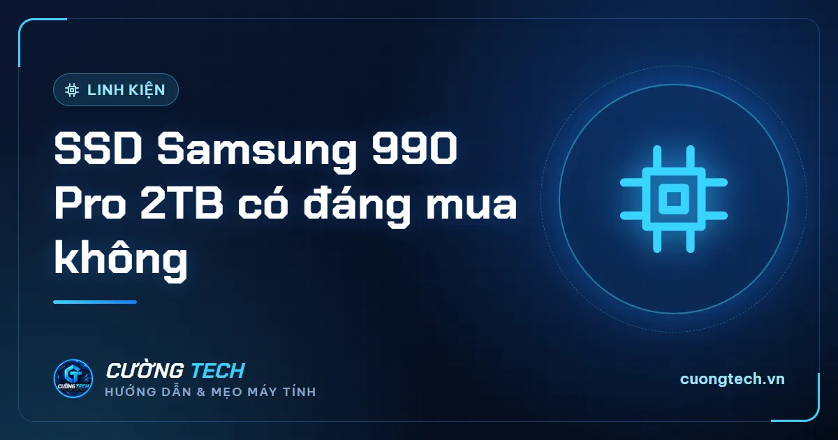 SSD Samsung 990 Pro 2TB có đáng mua không