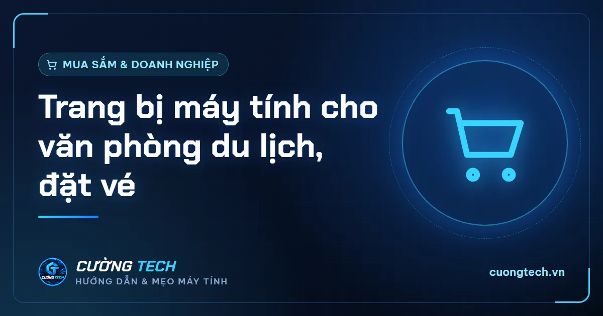 Trang bị máy tính cho văn phòng du lịch, đặt vé