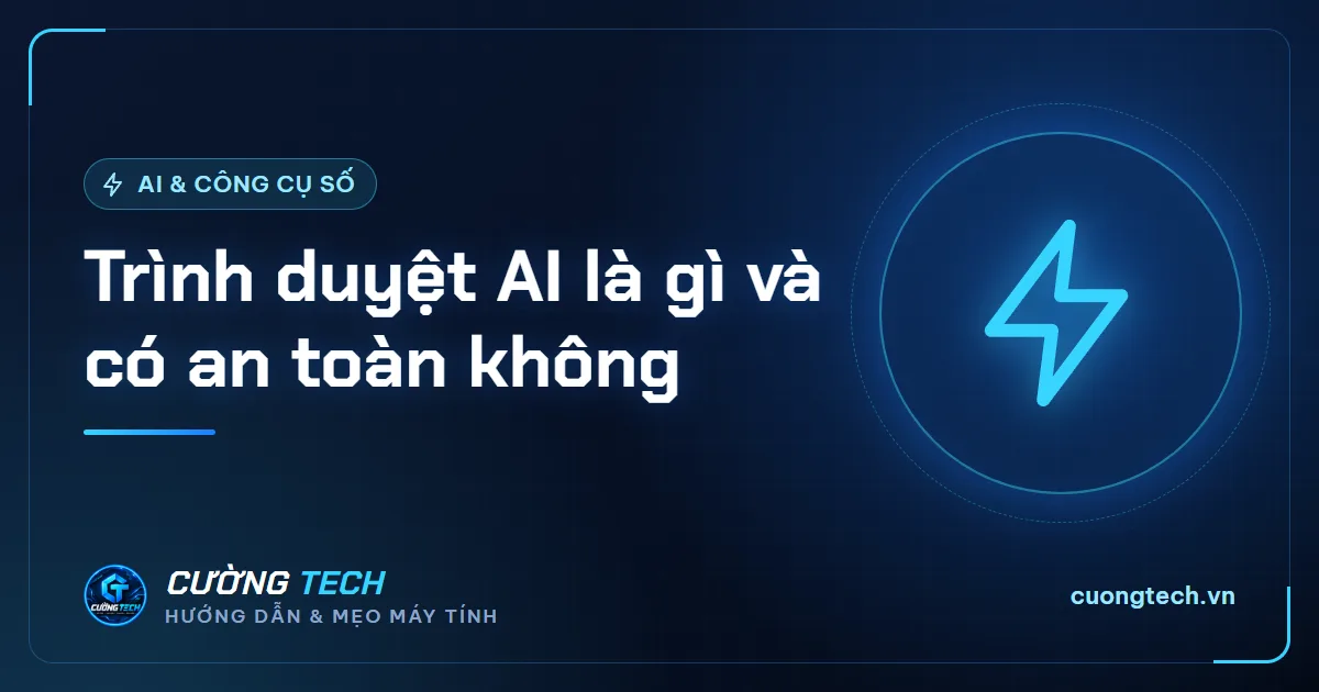 Trình duyệt AI là gì và có an toàn không