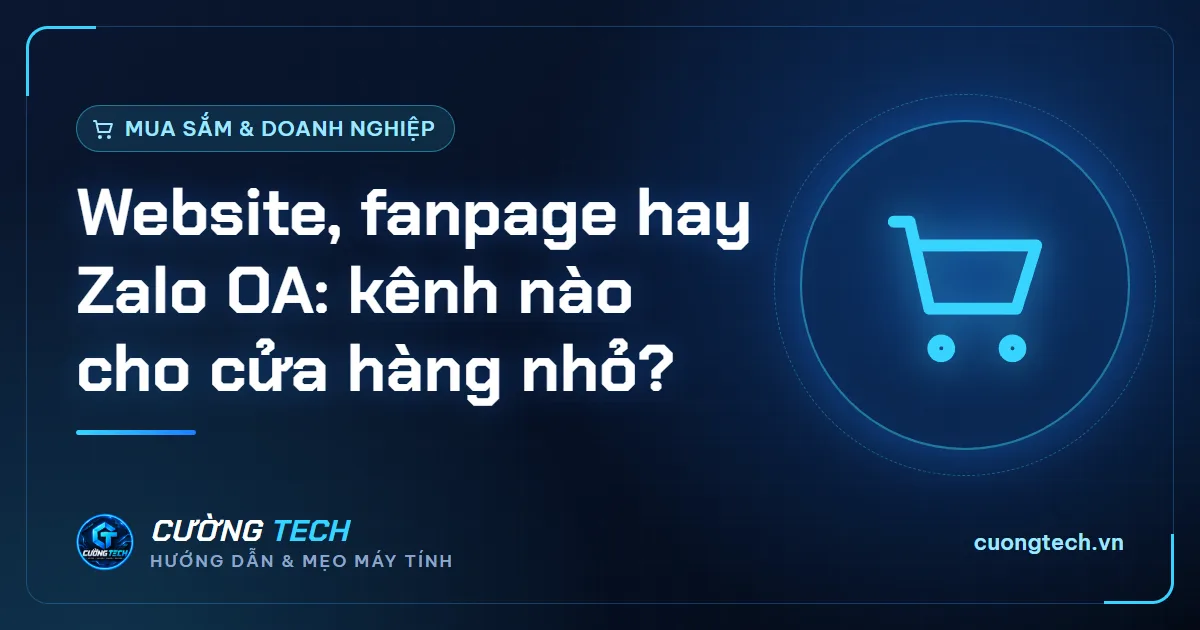 Website, fanpage hay Zalo OA: kênh nào cho cửa hàng nhỏ?